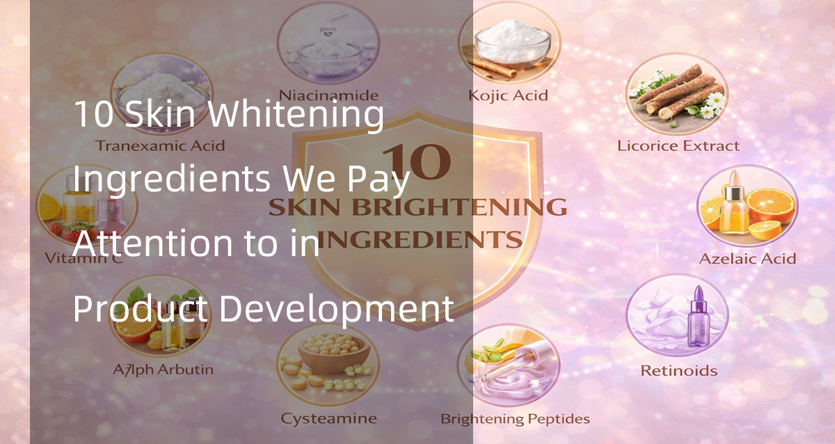 10 skin whitening ingredients we pay attention to in product development